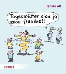 Tagesm&uuml;tter sind ja sooo flexibel!