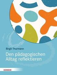 Den p&auml;dagogischen Alltag reflektieren