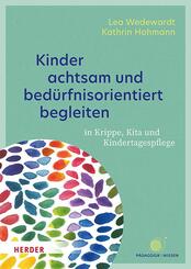 Kinder achtsam und bed&uuml;rfnisorientiert begleiten