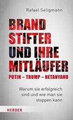 Brandstifter und ihre Mitl&auml;ufer - Putin - Trump - Netanyahu