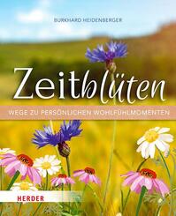 Zeitbl&uuml;ten - Wege zu pers&ouml;nlichen Wohlf&uuml;hlmomenten