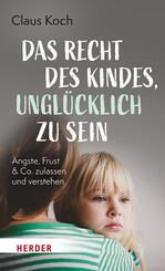 Das Recht des Kindes, ungl&uuml;cklich zu sein