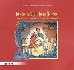 In einem Stall in Betlehem ...  Die Weihnachtsgeschichte in Bildw&ouml;rtern