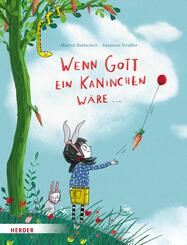 Wenn Gott ein Kaninchen w&auml;re ...