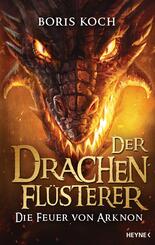 Der Drachenfl&uuml;sterer - Die Feuer von Arknon