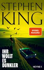 Ihr wollt es dunkler - 12 neue Geschichten vom King of Horror Stephen King