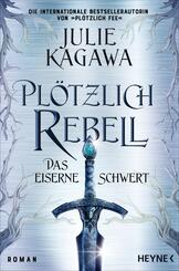 Pl&ouml;tzlich Rebell - Das eiserne Schwert