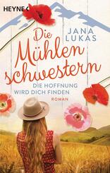 Die M&uuml;hlenschwestern - Die Hoffnung wird dich finden