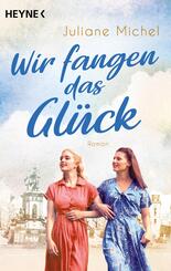 Wir fangen das Gl&uuml;ck