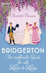 Bridgerton: Der inoffizielle Guide f&uuml;r alle Lords und Ladys