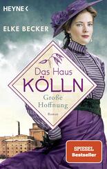 Das Haus K&ouml;lln. Gro&szlig;e Hoffnung