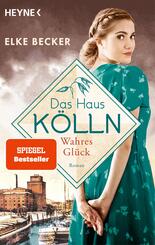 Das Haus K&ouml;lln. Wahres Gl&uuml;ck