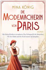Die Modemacherin von Paris - Mit ihren Kleidern verzauberte Elsa Schiaparelli die Menschen. F&uuml;r ihr Gl&uuml;ck und ihr Kind musste sie k&auml;mpfen. _
