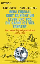 Beim Fu&szlig;ball geht es nicht um Leben und Tod, die Sache ist viel ernster!