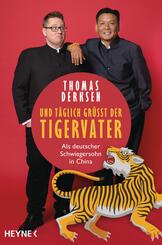 Und t&auml;glich gr&uuml;&szlig;t der Tigervater - Als deutscher Schwiegersohn in China