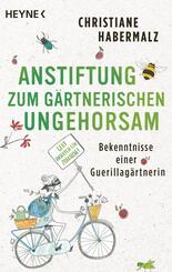 Anstiftung zum g&auml;rtnerischen Ungehorsam
