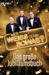 "Wer wei&szlig; denn sowas?" - Das gro&szlig;e Jubil&auml;umsbuch