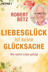 Liebesgl&uuml;ck ist keine Gl&uuml;cksache