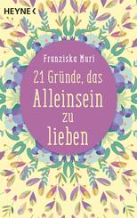 21 Gr&uuml;nde, das Alleinsein zu lieben