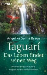 Taguari. Das Leben findet seinen Weg