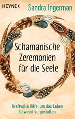 Schamanische Zeremonien f&uuml;r die Seele