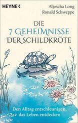 Die 7 Geheimnisse der Schildkr&ouml;te (vollst&auml;ndig aktualisierte und erweiterte Neuausgabe)