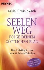 Seelenweg - Folge deinem g&ouml;ttlichen Plan