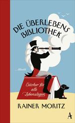 Die &Uuml;berlebensbibliothek