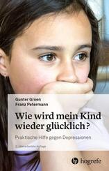 Wie wird mein Kind wieder gl&uuml;cklich?