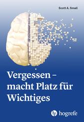 Vergessen - macht Platz f&uuml;r Wichtiges