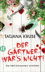 Der G&auml;rtner war's nicht! - Die K&K-Schwestern ermitteln (Die Schn&uuml;ffelschwestern 1)