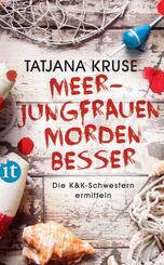 Meerjungfrauen morden besser - Die K&K-Schwestern ermitteln (Die Schn&uuml;ffelschwestern 2)