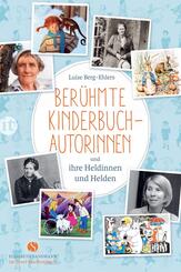 Ber&uuml;hmte Kinderbuchautorinnen und ihre Heldinnen und Helden