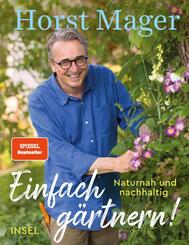 Einfach g&auml;rtnern! Naturnah und nachhaltig