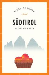 S&uuml;dtirol Reisef&uuml;hrer LIEBLINGSORTE