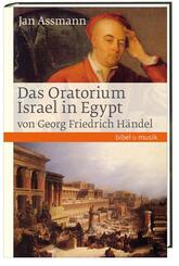 Das Oratorium Israel in Egypt von Georg Friedrich H&auml;ndel