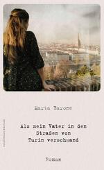 Als mein Vater in den Stra&szlig;en von Turin verschwand