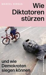 Wie Diktatoren st&uuml;rzen