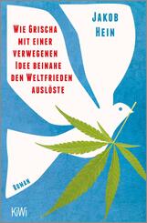 Wie Grischa mit einer verwegenen Idee beinahe den Weltfrieden ausl&ouml;ste