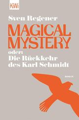 Magical Mystery oder: Die R&uuml;ckkehr des Karl Schmidt