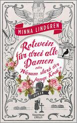 Rotwein f&uuml;r drei alte Damen oder Warum starb der junge Koch?