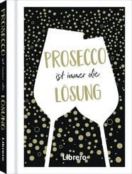 Prosecco ist immer eine L&ouml;sung