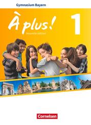 &Agrave; plus ! - Franz&ouml;sisch als 1. und 2. Fremdsprache - Bayern - Ausgabe ab 2017 - Band 1
