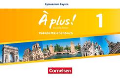 &Agrave; plus ! - Franz&ouml;sisch als 1. und 2. Fremdsprache - Bayern - Ausgabe ab 2017 - Band 1