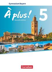 &Agrave; plus ! - Franz&ouml;sisch als 1. und 2. Fremdsprache - Bayern - Ausgabe ab 2017 - Band 5