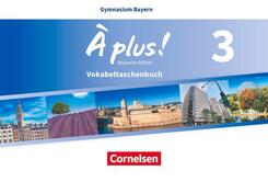 &Agrave; plus ! - Franz&ouml;sisch als 1. und 2. Fremdsprache - Bayern - Ausgabe ab 2017 - Band 3.Bd.3
