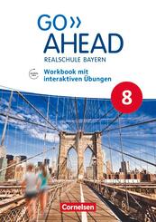 Go Ahead - Realschule Bayern 2017 - 8. Jahrgangsstufe, Workbook mit interaktiven &Uuml;bungen