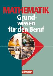 Mathematik - Grundwissen f&uuml;r den Beruf - Mit Tests - Basiskenntnisse in der beruflichen Bildung