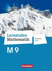 Lernstufen Mathematik - Mittelschule Bayern 2017 - 9. Jahrgangsstufe Sch&uuml;lerbuch - F&uuml;r M-Klassen