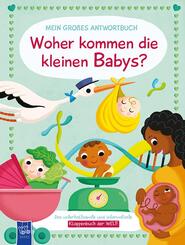 Mein gro&szlig;es Antwortbuch - Woher kommen die kleinen Babys?